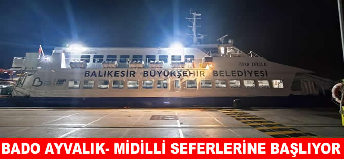 Ayvalık’tan Midilli’ye BADO seferleri, yarın başlıyor