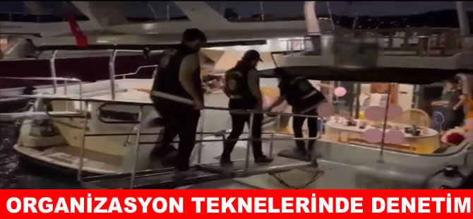 İstanbul’da organizasyon teknelerine denetim
