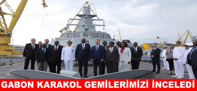 Gabon Cumhurbaşkanı İstanbul Tersanesi’nde