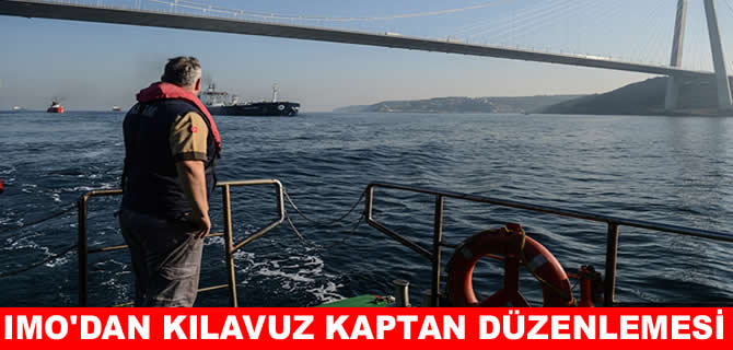 Kılavuz kaptanlar için yeni güvenlik kuralları geliyor