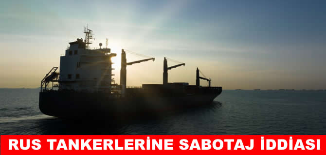 Rus istihbaratından ‘Rus tankerlerine sabotaj dzenlenecek’ iddiası