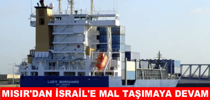 Türkiye ve Mısır gemileri İsrail'e mal taşımayı sürdürüyor
