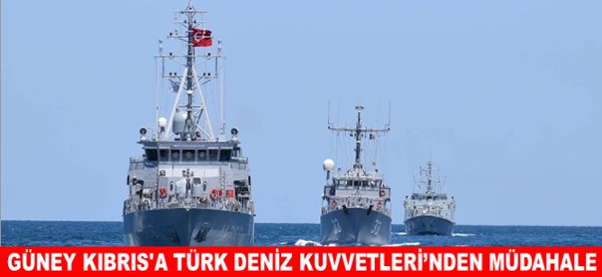 Güney Kıbrıs Rum Yönetimine, Türk Deniz Kuvvetleri’nden müdahale