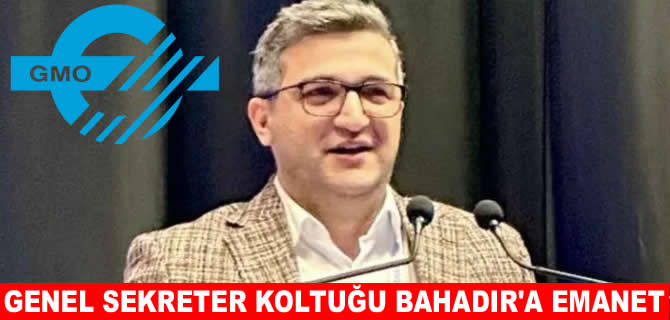 GMO’da genel setretelik Caner Bahadır’a emanet