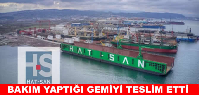 HAT-SAN bakımını yaptığı gemiyi teslim etti