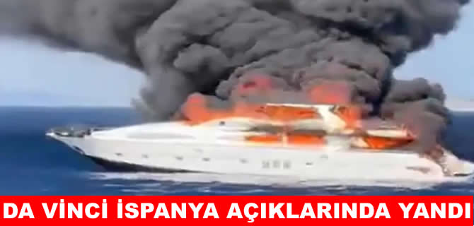 Da Vinci adlı süperyat İspanya açıklarında yanarak battı