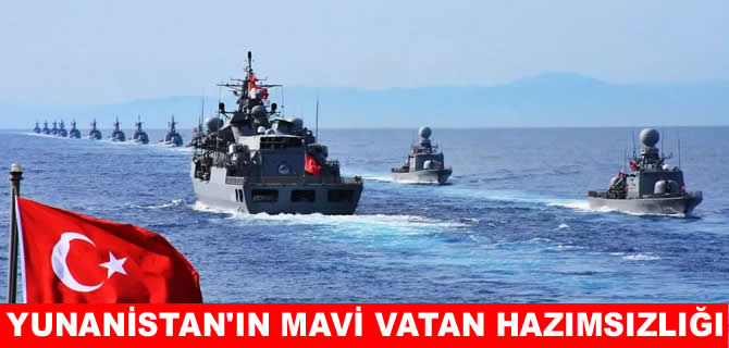 Türkiye'nin net 'Mavi Vatan' duruşu Yunanistan’ı rahatsız etti