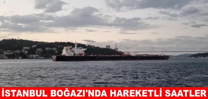 Tanker arızası nedeniyle kapanan, İstanbul Boğazı gemi trafiğine açıldı
