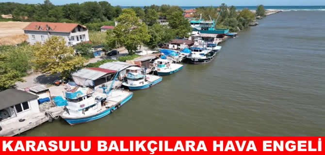 Karasulu balıkçılara olumsuz hava engeli