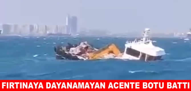 Fırtına Yenikapı açıklarında acente botunu batırdı