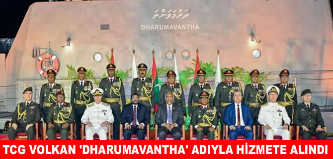 TCG Volkan 'Dharumavantha’ adıyla Maldivler’in hizmetinde