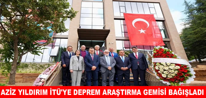 Aziz Yıldırım, İTÜ’ye ‘Deprem Araştırma Gemisi’ bağışladı