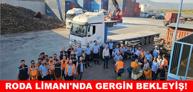 Liman işçilerinin Roda Port''daki direnişi büyüyor!