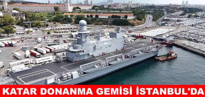 Katar'ın amfibi gemisi Al Fulk İstanbul'a demirledi
