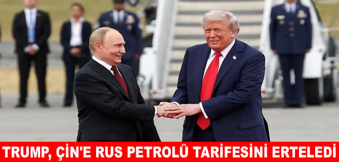 Trump, Çin'e uygulayacağı  Rus petrolü tarifesini yine  erteledi