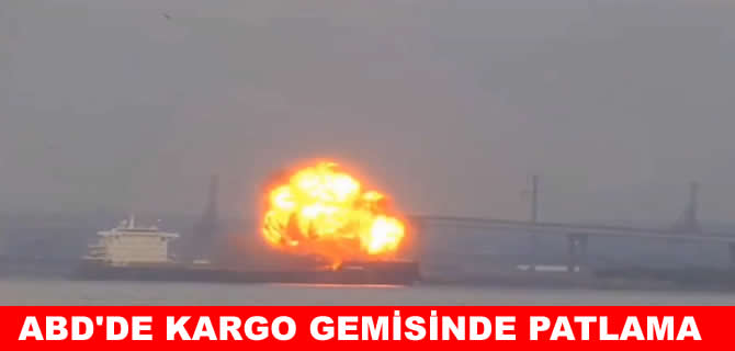 ABD'de kargo gemisinde patlama meydana geldi