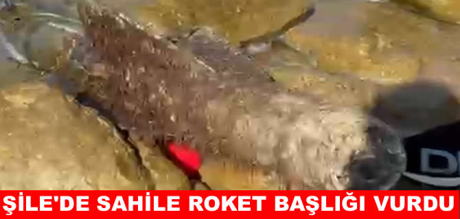 Şile'de sahile roket başlığı vurdu!