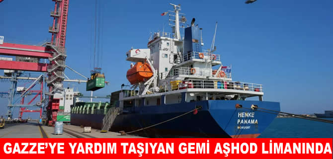Gazze'ye gıda yardımı taşıyan gemi İsrail limanına yanaştı
