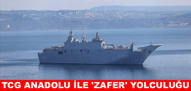 TCG Anadolu ile Çanakkale’den İstanbul’a ‘Zafer’ yolculuğu