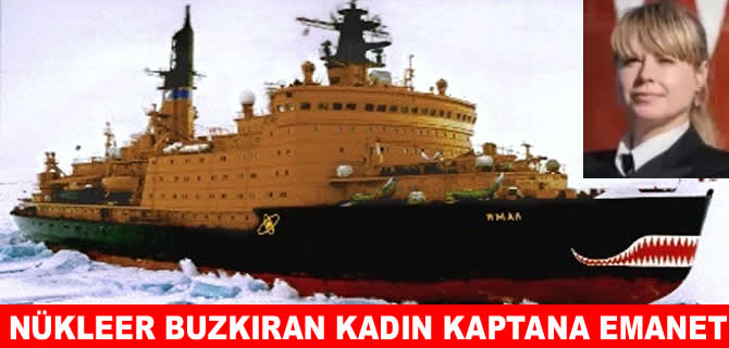Rus tarihinde ilk: Nükleer buz kıran kadın kaptana emanet