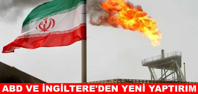 ABD ve İngiltere’den, İran’a yeni yaptırım darbesi