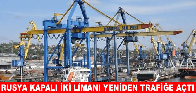 Mariupol ve Berdyansk limanları uluslararası trafiğe açıldı