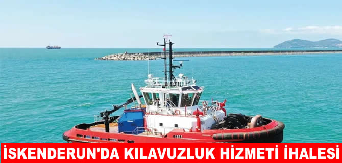İskenderun kılavuzluk hizmeti ihalesi 1 Ekim’de yapılacak