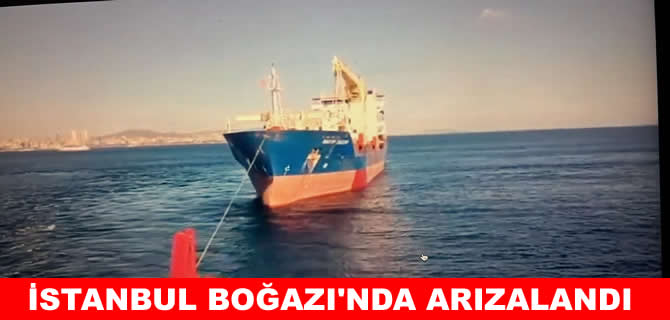 İstanbul Boğazı’nda arızalanan gemi emniyete alındı