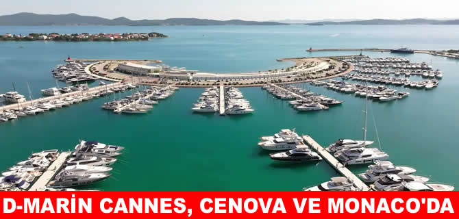 D –Marin Cannes, Cenova ve Monaco’da tanıtım atağında