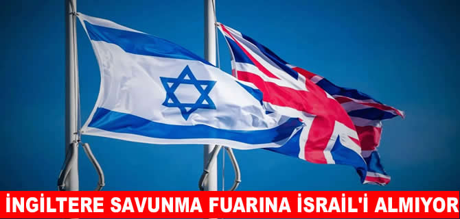 İngiltere savunma fuarına İsrailli şirketleri kabul etmedi