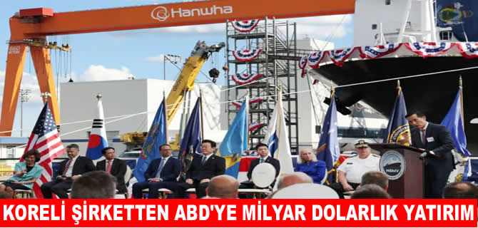 Koreli Hanwha’dan ABD’ye 5 milyar dolarlık tersane yatırımı