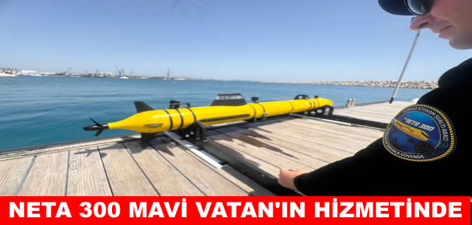 Mavi Vatan’a yeni takviye: NETA 300  deniz testlerinde