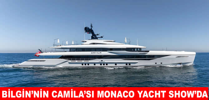 Bilgin’in M/Y Camila’sı Monaco Yacht Show’da