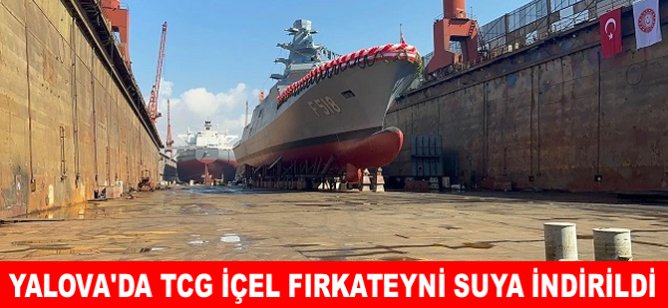 Yalova'da TCG İçel Fırkateyni suya indirildi