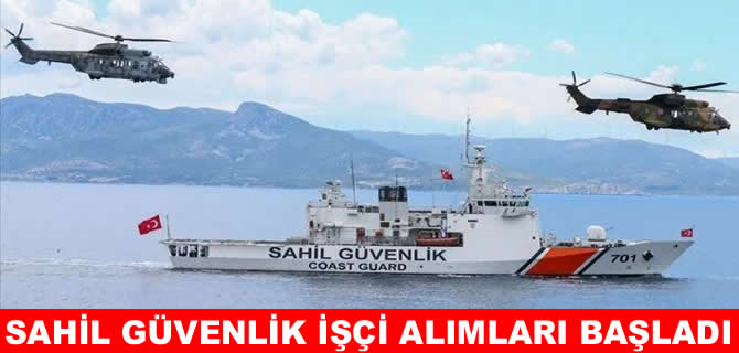 Sahil Güvenliğe işçi alımları başladı