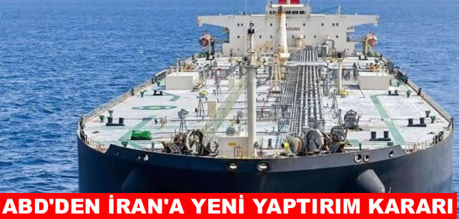 ABD'den İran petrolüne yönelik yeni yaptırım