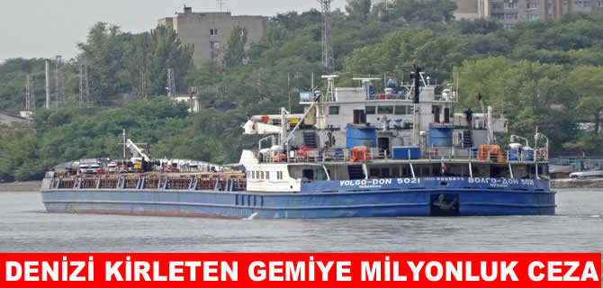 Bartın'da denizi kirleten gemiye 11 milyon lira ceza!
