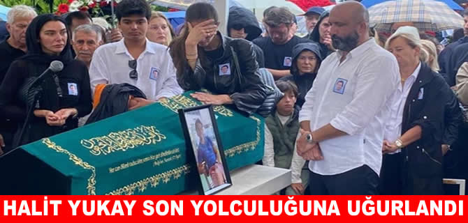 İş insanı Halit Yukay son yolculuğuna uğurlandı!