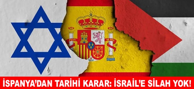İspanya’dan tarihi karar: İsrail’e silah yok