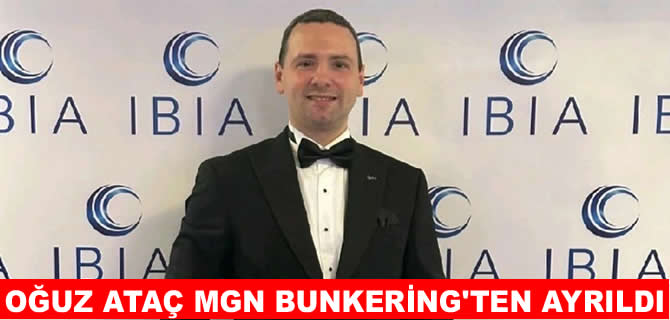 Oğuz Ataç MGN Bunkering’ten ayrıldı