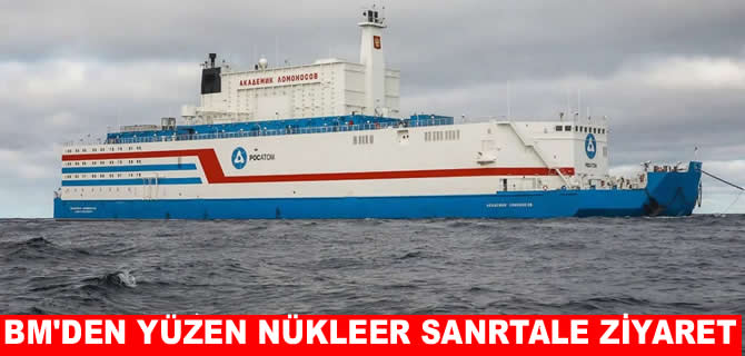 BM yetkilileri yüzen nükleer santrali ziyaret etti