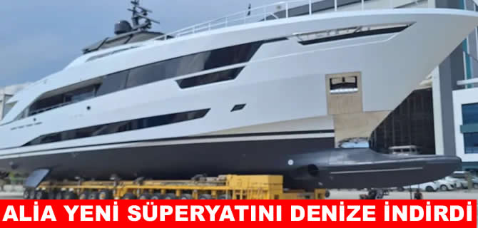 Alia, yeni süperyatını suya indirdi