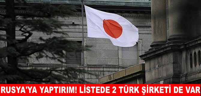 Japonya’dan Rusya’ya yaptırım: Türkiye’den 2 şirket listede