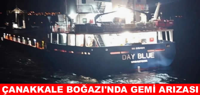 Çanakkale Boğazı’nda kargo gemisi makine arızası