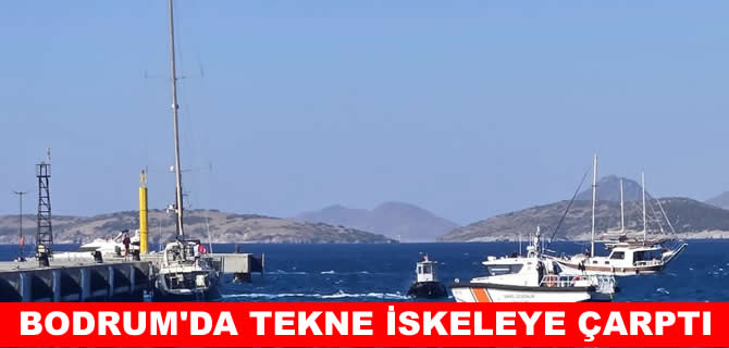 Bodrum’da tekne Cruise Port İskelesine çarptı