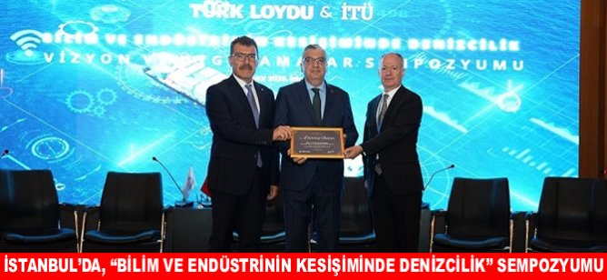 İstanbul’da, “Bilim ve Endüstrinin Kesişiminde Denizcilik” Sempozyumu düzenlendi