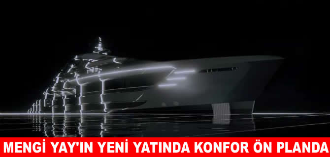 Mengi Yay’ın yeni yatında NL 47 Plus XL konfor ve kişiselleştirme ön planda