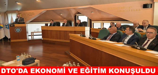DTO Meclisi’nde ekonomi ve eğitim konuşuldu