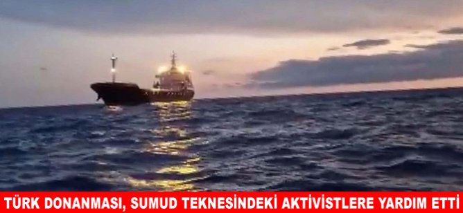Türk Donanması, Sumud teknesindeki aktivistlere yardım etti