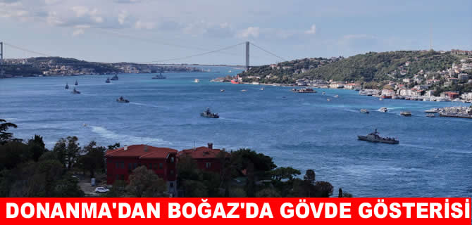 Türk savaş gemileri İstanbul Boğazı'nda gövde gösterisi yaptı